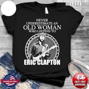 Never Underestimate Old Man Listening Eric Clapton Fan Gift T-Shirt